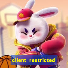 client restricted for action withdraw